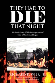 They Had to Die That Night : The Inside Story Of The Investigation and Trial Of Herbert F. Steigler