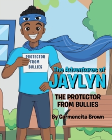 The Adventures of Jaylyn - The Protector from Bullies