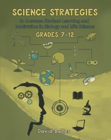 Science Strategies to Increase Student Learning and Motivation in Biology and Life Science Grades 7 Through 12