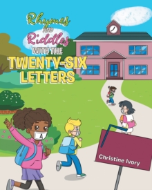 Rhymes & Riddles with the Twenty-Six Letters