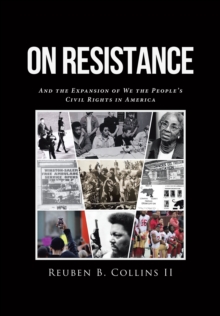 On Resistance : And the Expansion of We the People's Civil Rights in America