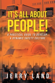 It's All About People! : A Practical Guide to Develop a Dynamic Safety Culture