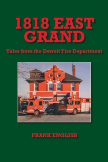 1818 East Grand : Tales from the Detroit Fire Department