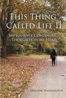 This Thing Called Life II : My Journey Continues...Thoughts in my Head