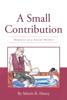 A Small Contribution : Memoirs of a Social Worker