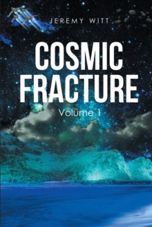 Cosmic Fracture : Volume 1