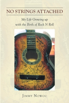 No Strings Attached : My Life Growing up with the Birth of Rock N Roll