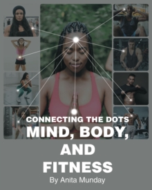 Connecting the Dots : Mind, Body, and Fitness