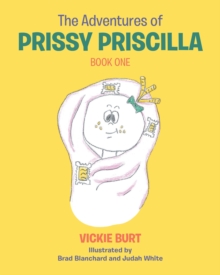 The Adventures of Prissy Priscilla : Book One