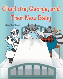 Charlotte, George, and Their New Baby