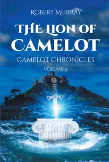 The Lion of Camelot : Camelot Chronicles Volume 2