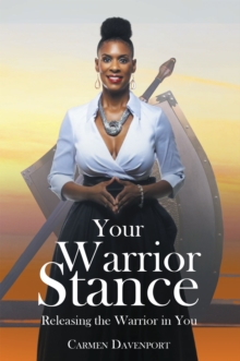 Your Warrior Stance : Releasing the Warrior in You