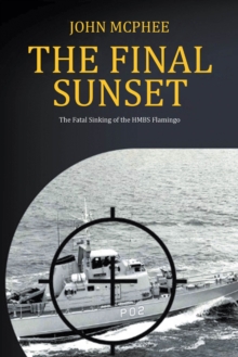 The Final Sunset : The fatal sinking of the HMBS Flamingo