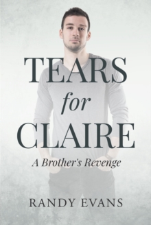 Tears for Claire : A Brother's Revenge