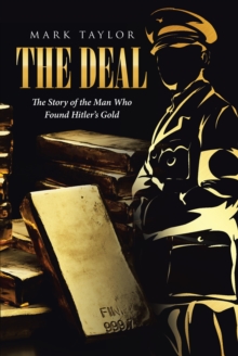 The Deal : The Story of the Man Who Found Hitler's Gold