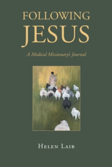 Following Jesus : A Medical Missionary's Journal