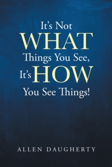 It's Not WHAT Things You See, It's HOW You See Things!