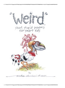 "Weird" short, stupid poems for smart kids