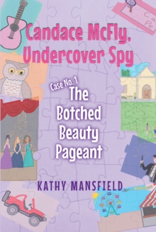 Candace McFly : Undercover Spy Case #1 The Botched Beauty Pageant