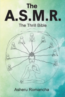 The A.S.M.R. : The Thrill Bible