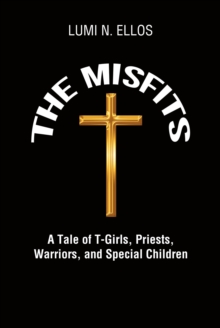 The Misfits : A Tale of T-Girls, Priests, Warriors, and Special Children