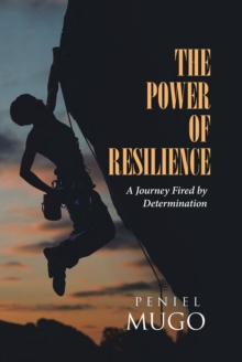 The Power of Resilience : A Journey Fired by Determination