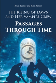 The Rising of Dawn and Her Vampire Crew : Passages Through Time