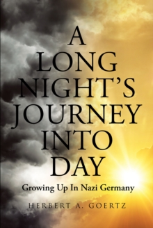 A Long Night's Journey Into Day : Growing Up In Nazi Germany