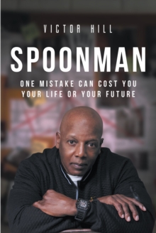 Spoonman : One Mistake Can Cost You Your Life or Your Future