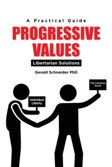 Progressive Values : Libertarian Solutions