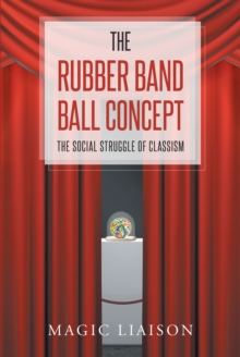 The Rubber Band Ball Concept : The Social Struggle of Classism