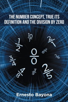 The Number Concept, True its Definition and The Division by Zero