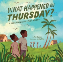 What Happened on Thursday? : A Nigerian Civil War Story