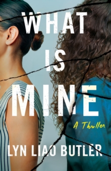 What Is Mine : A Thriller