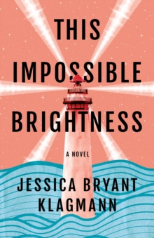 This Impossible Brightness : A Novel