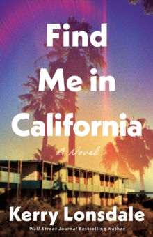 Find Me in California : A Novel