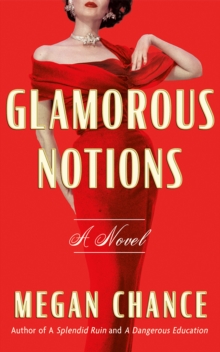 Glamorous Notions : A Novel