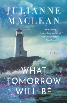 What Tomorrow Will Be : A Novel