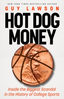 Hot Dog Money : Inside the Biggest Scandal in the History of College Sports