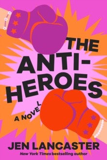 The Anti-Heroes : A Novel