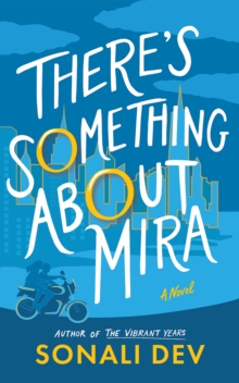 There's Something About Mira : A Novel