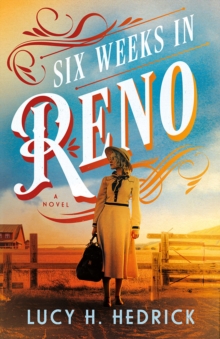 Six Weeks In Reno : A Novel