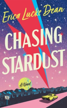 Chasing Stardust : A Novel