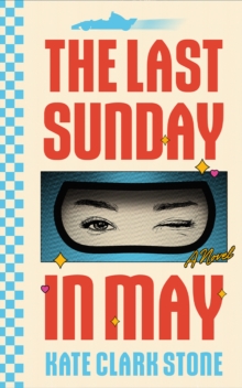 The Last Sunday in May : A Novel