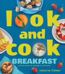 Look and Cook Breakfast : A First Book of Recipes in Pictures