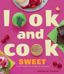 Look and Cook Sweet : A First Book of Recipes in Pictures