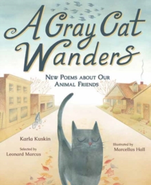A Gray Cat Wanders : New Poems about Our Animal Friends
