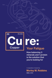 Cu-RE Your Fatigue : The Root Cause and How To Fix It On Your Own