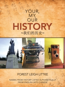 Your, My, Our History : Names from History Listed Alphabetically from English into Chinese