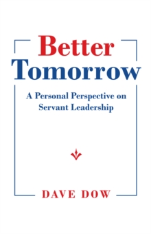 Better Tomorrow : A Personal Perspective on Servant Leadership